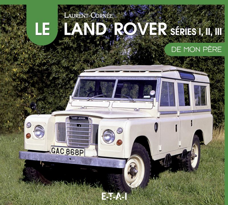 Livre : le Land Rover de mon père - E.T.A.I. de Laurent Cornée