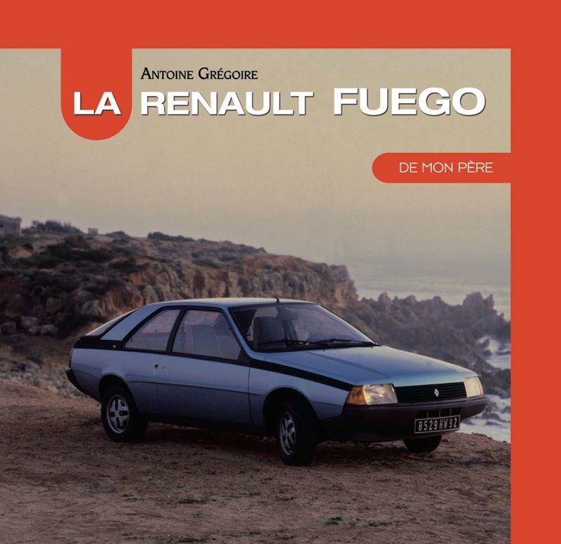 La Renault Fuego de mon père, par Antoine Grégoire - E.T.A.I.