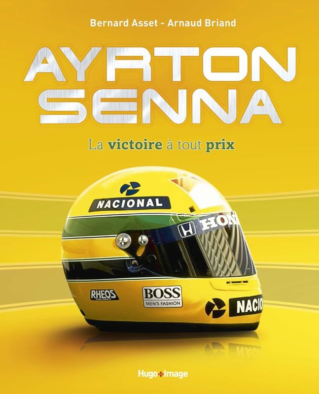 Livre Ayrton Senna, la victoire à tout prix par Bernard Asset et Arnaud Briand - éditions Hugo Image
