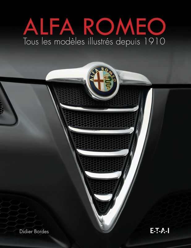Alfa Romeo tous les modèles illustrés depuis 1910