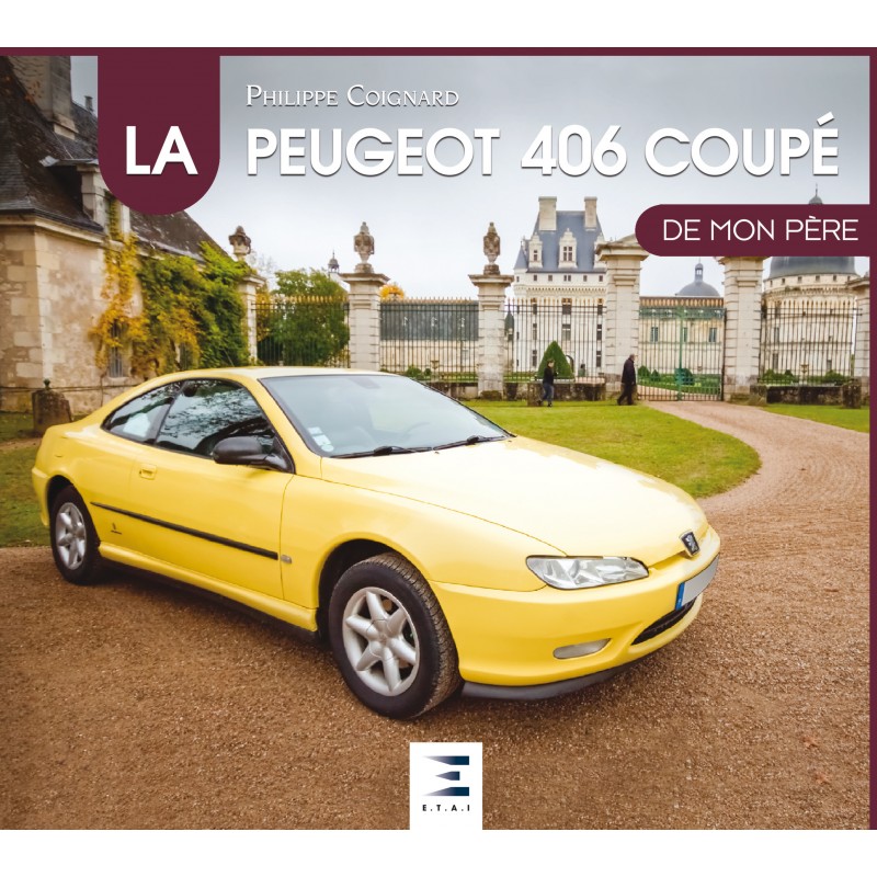 Livre : La Peugeot 406 Coupé - de mon père