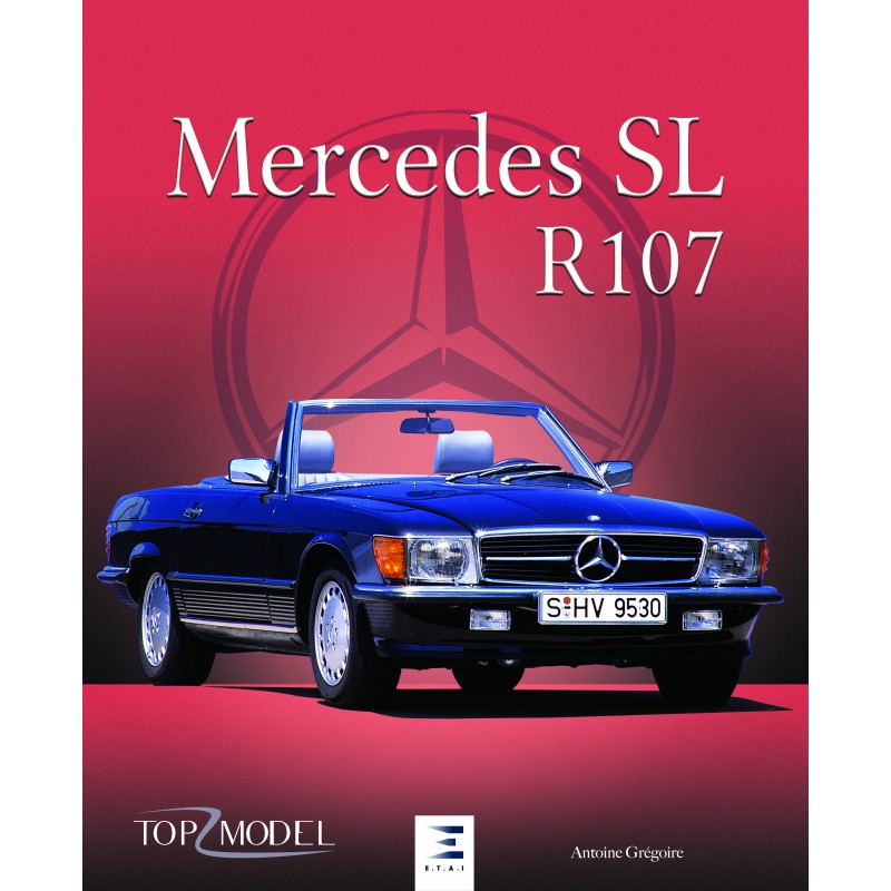 Livre : Mercedes SL R107 d'Antoine Grégoire